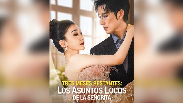 Tres Meses Restantes Los Asuntos Locos de la Señorita ES ReelShort