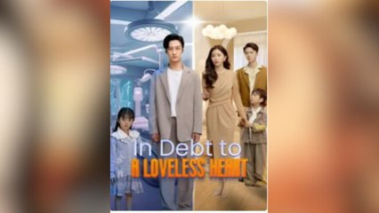 In Debt to a Loveless Heart Chinese Drama - HerSceneDaily
