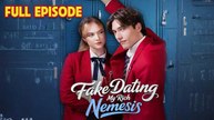 Fake Dating My Rich Nemesis – Full Movie