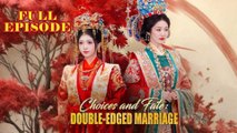 Choices and Fate Double - Edged Marriage Full Episode Full Movie HD