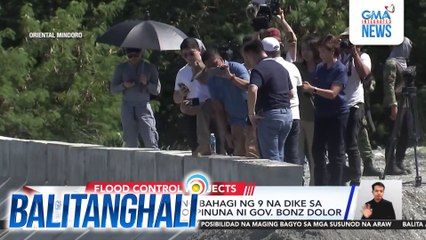 Pagkasira ng ilang bahagi ng 9 na dike sa Oriental Mindoro, pinuna ni Gov. Bonz Dolor | Balitanghali