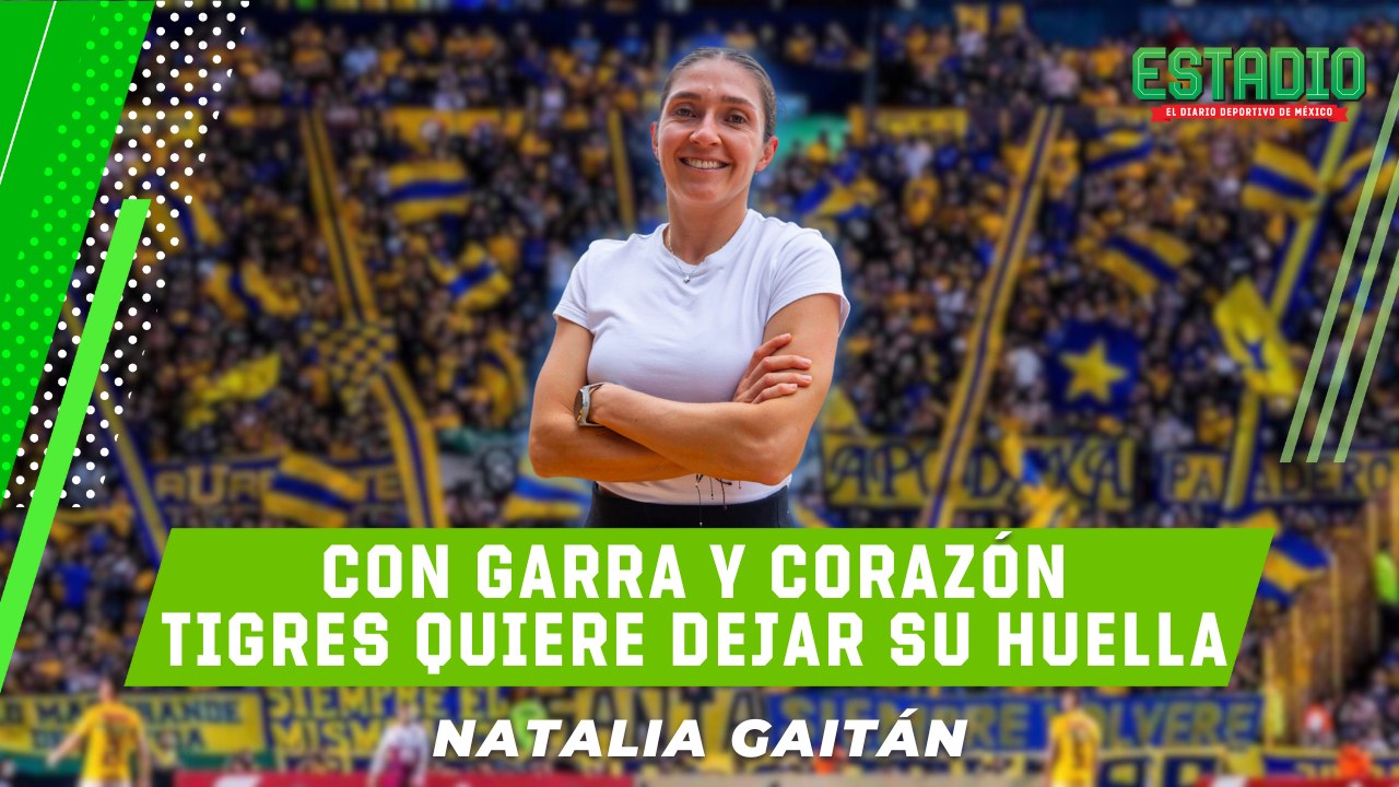 Natalia, la nueva Gerente Deportivo, busca que Tigres Femenil SUEÑE & TRASCIENDA | Estadio Deportes