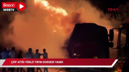 Çöp atığı yüklü TIR'ın dorsesi yandı