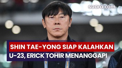 Balas Dendam! Shin Tae-yong Siap Kalahkan Timnas U-23, Erick Thohir Berikan Tanggapan