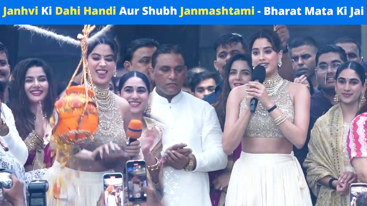 Bharat Mata Ki Jai: Param Sundari Janhvi Kapoor Celebrates Dahi Handi & Janmashtami In Mumbai