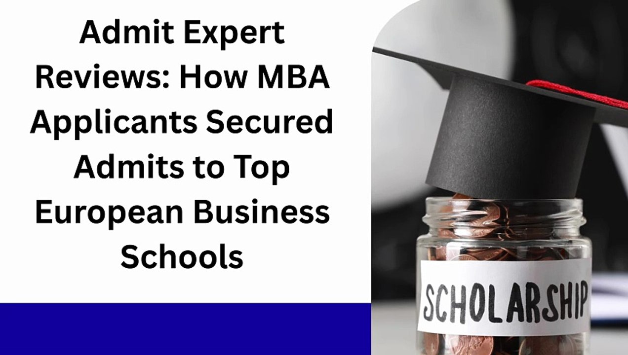 Admit Expert Reviews How MBA Applicants Secured Admits to Top European Business Schools