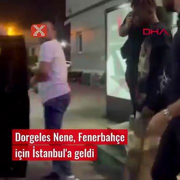 Dorgeles Nene İstanbul'da