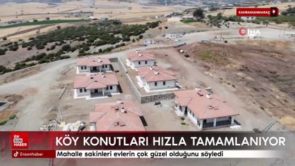 Kahramanmaraş'ta köy konutları hızla tamamlanıyor