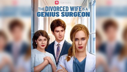 [EngSub] The Divorced Wife is a Genius Surgeon