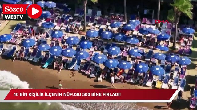 40 bin kişilik ilçenin nüfusu 500 bine fırladı! Bavulunu alan buraya koşuyor