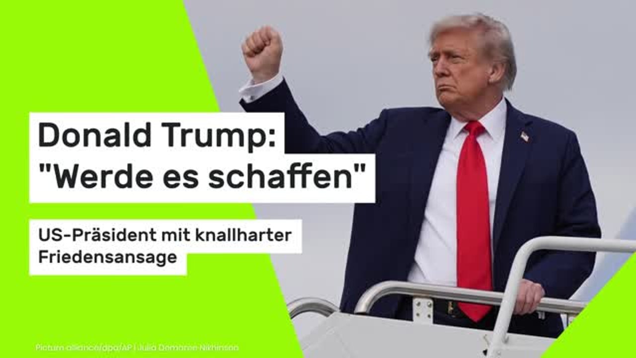 Donald Trump: 'Werde es schaffen' - US-Präsident mit knallharter Friedensansage