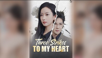 Three Strikes To My Heart – Full Movie | Dramabox