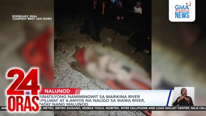 Binatilyong namimingwit sa Marikina River spillway at 4-anyos na naligo sa Wawa River, patay nang malunod | 24 Oras