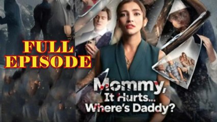 Mommy It's Hurt, Where's Daddy - Full