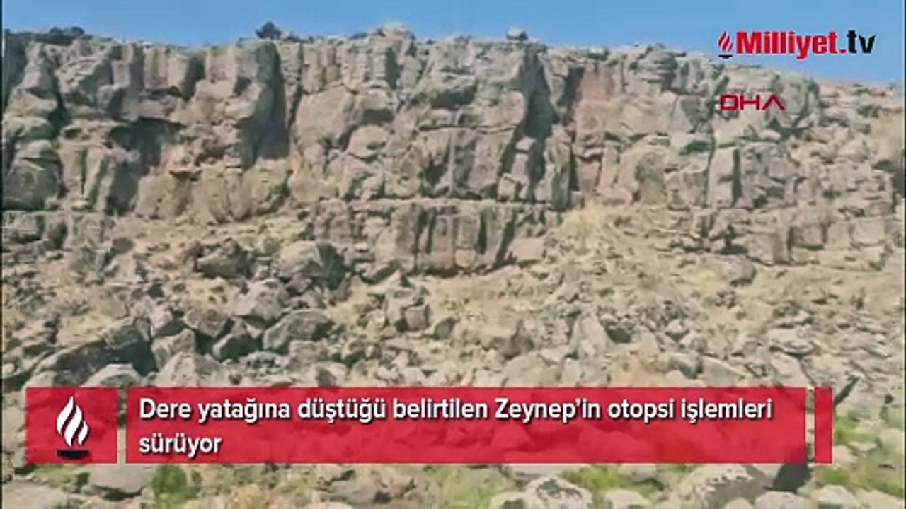 Dere yatağına düştüğü belirtilen Zeynep’in otopsi işlemleri sürüyor