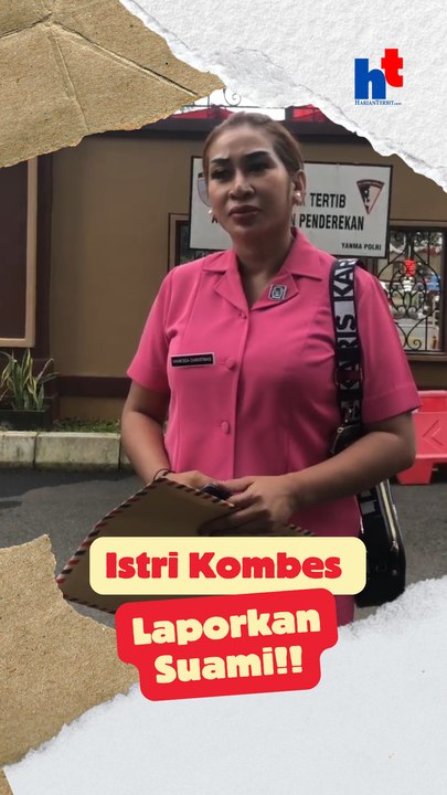 Istri Kombes Laporkan Suami!