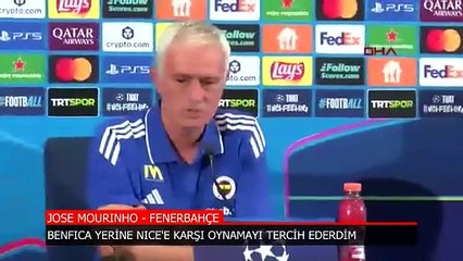 Jose Mourinho: Benfica yerine Nice'e karşı oynamak isterdim