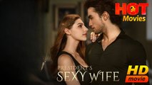 President's Sexy Wife | Full Movie HD - Best Drama ShortFilms Romance 18+ Hot