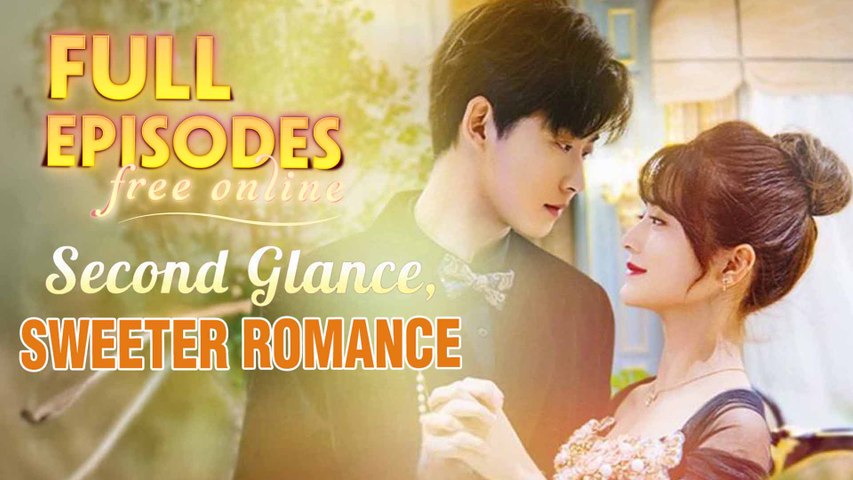 Second Glance, Sweeter Romance – Full Chinese Drama