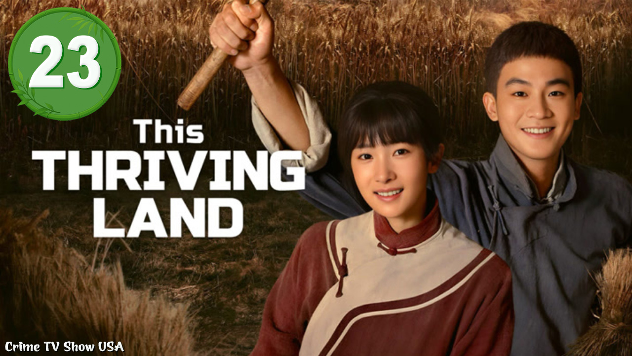 Ep 23 This Thriving Land (2025) Engsub