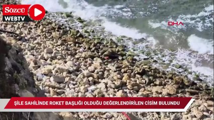 Şile sahilinde roket başlığı olduğu değerlendirilen cisim bulundu