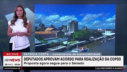 Câmara aprova decreto que confirma acordo para a COP30 em Belém; Patrícia Costa analisa