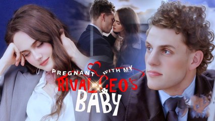 Pregnant With My Rival CEO's Baby Full Movie