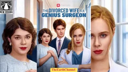 The Divorced Wife is a Genius Surgeon (Reelshort)