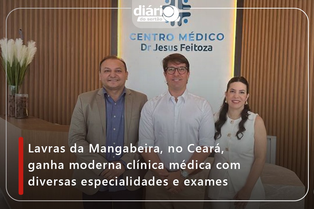 Lavras da Mangabeira, no Ceará, ganha moderna clínica médica com diversas especialidades e exames