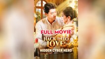 Hack Into Love - Hidden Cyber Hero - Full Movie