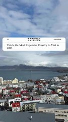 This is the Most Expensive Country to Visit in 2025