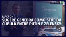 Macron sugere que Genebra seja sede da cúpula entre Putin e Zelensky