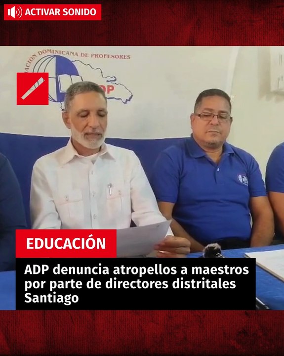 ADP denuncia atropellos a maestros por parte de directores distritales Santiago