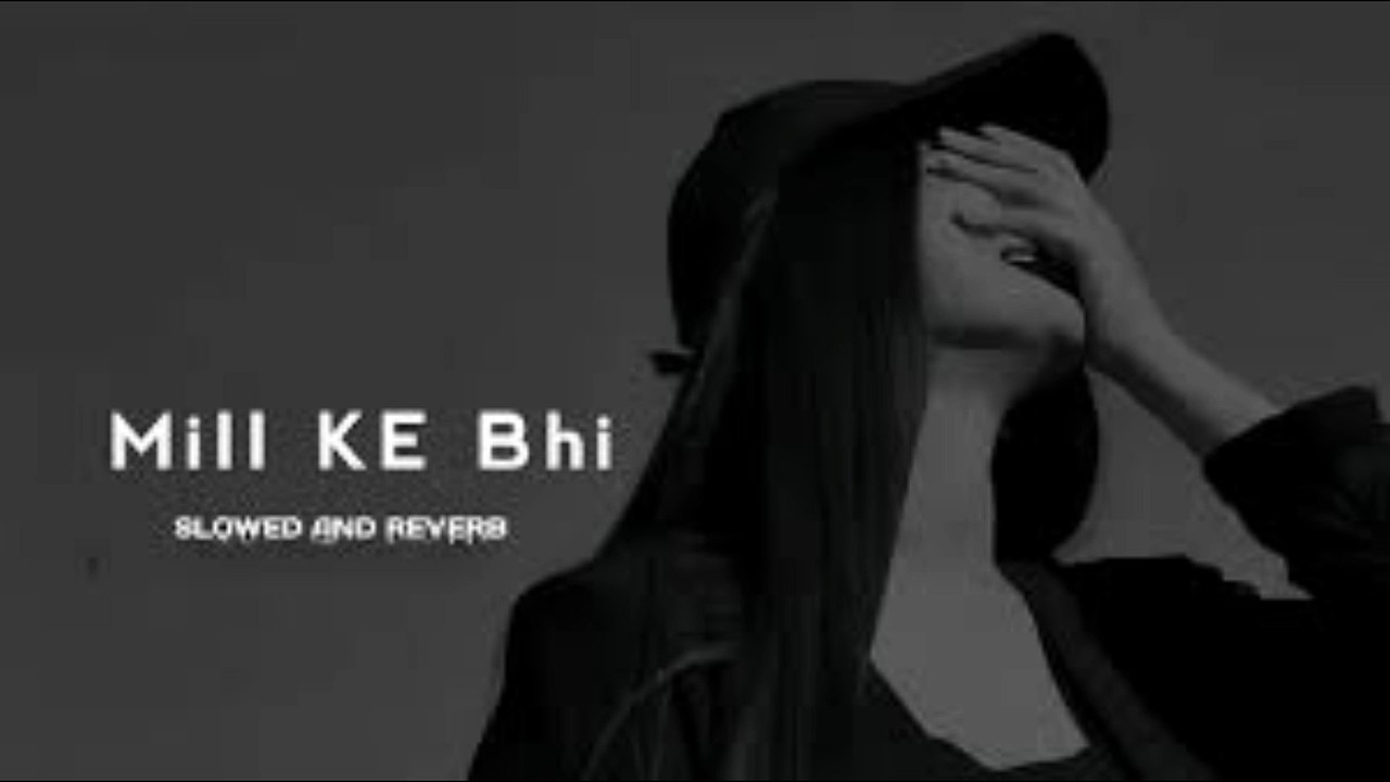 Mill KE Bhi II Atif Aslam II Bollywood Song Il Slowed andReverb