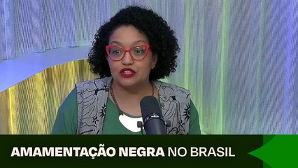Pediatra fala sobre Semana de Apoio à Amamentação Negra no Brasil