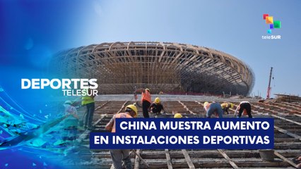 China muestra el crecimiento en instalaciones deportivas DEPORTES TELESUR 19-08-2025