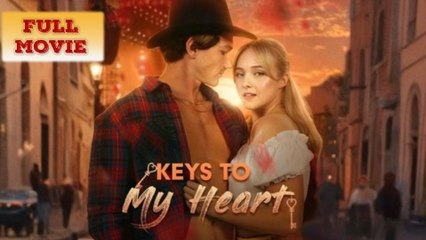 Keys To My Heart – - Full Movie