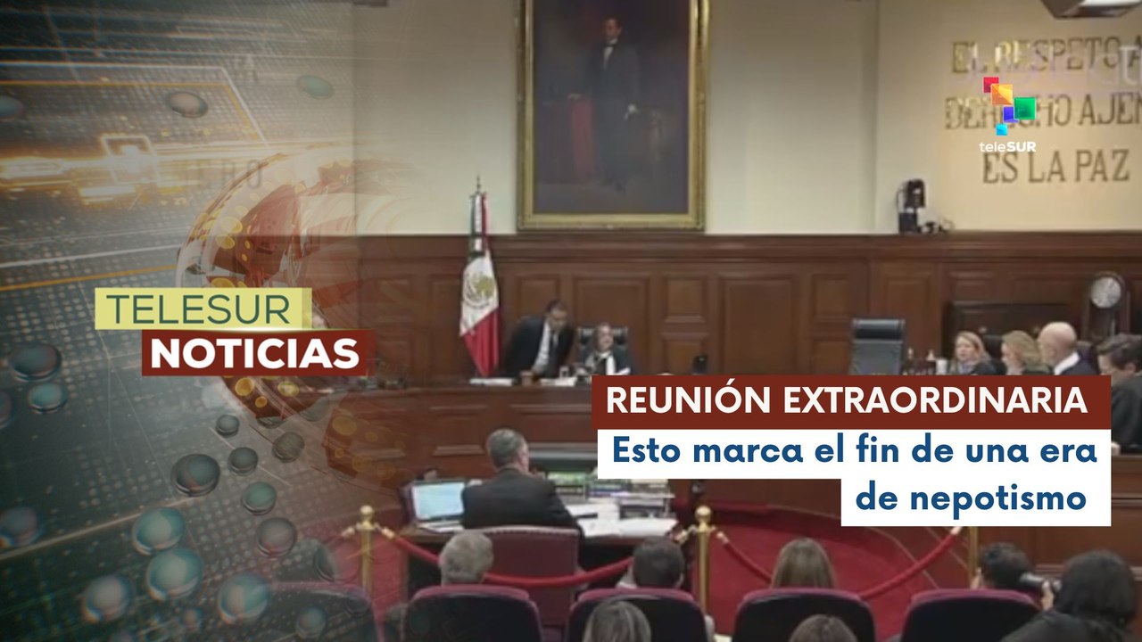 Suprema Corte de México realizó última sesión para dictaminar juicios de corte político