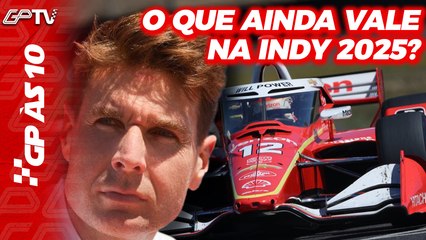 O QUE AINDA VALE NAS CORRIDAS FINAIS DA INDY 2025?