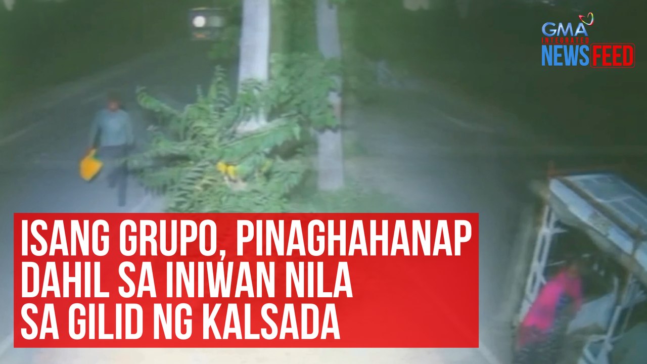 Isang grupo, pinaghahanap dahil sa iniwan nila sa gilid ng kalsada | GMA Integrated Newsfeed