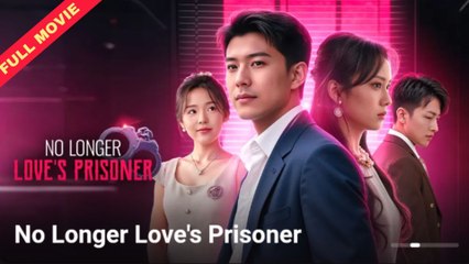 No Longer Love's Prisoner Chinese Drama
