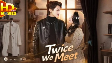Twice We Meet Full Episode