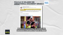 Weryfikacja faktów: czy holenderska policja aresztowała Izraelczyków za zbrodnie wojenne?