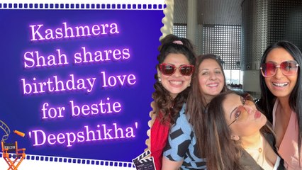 Kashmera Shah marks Deepshikha Nagpal’s birthday with emotional and lovely instagram reel