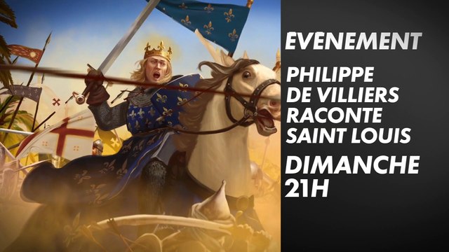Philippe de Villiers raconte Saint Louis, dimanche 24 août à 21h sur CNEWS