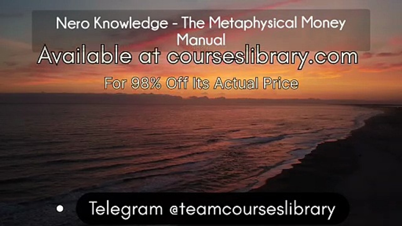 (courseslibrary.com)Nero Knowledge - The Metaphysical Money Manual