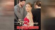 Begin Again With The Rejected Heiress Full Movie