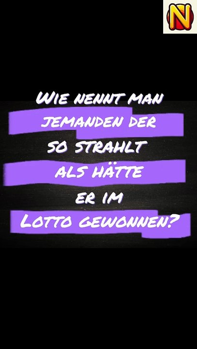 Wie nennt man Jemand der richtig strahlt_