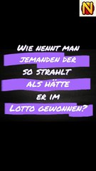 Wie nennt man Jemand der richtig strahlt_