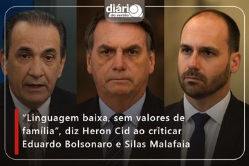 “Linguagem baixa, sem valores de família”, diz Heron Cid ao criticar Eduardo Bolsonaro e Silas Malafaia
